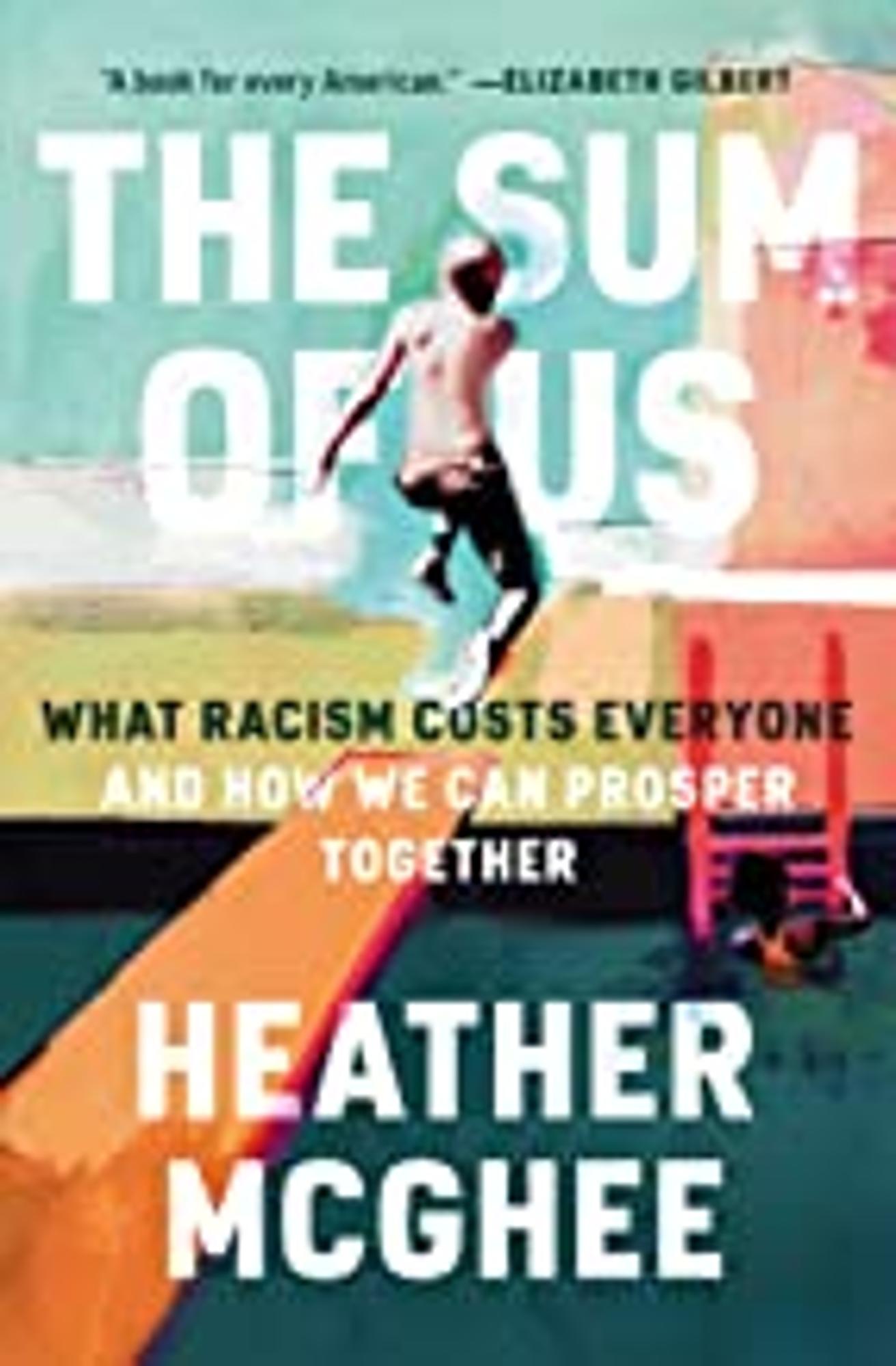 Cover image for The Sum of Us : What Racism Costs Everyone and How We Can Prosper Together