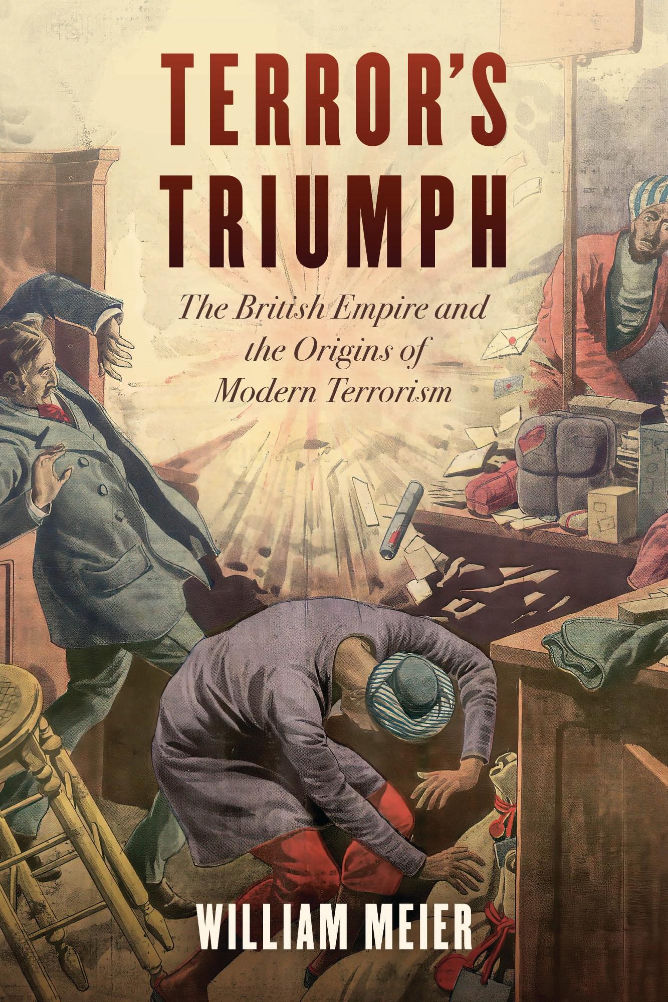 Cover image for TERROR'S TRIUMPH: THE BRITISH EMPIRE AND THE ORIGINS OF MODERN TERRORISM