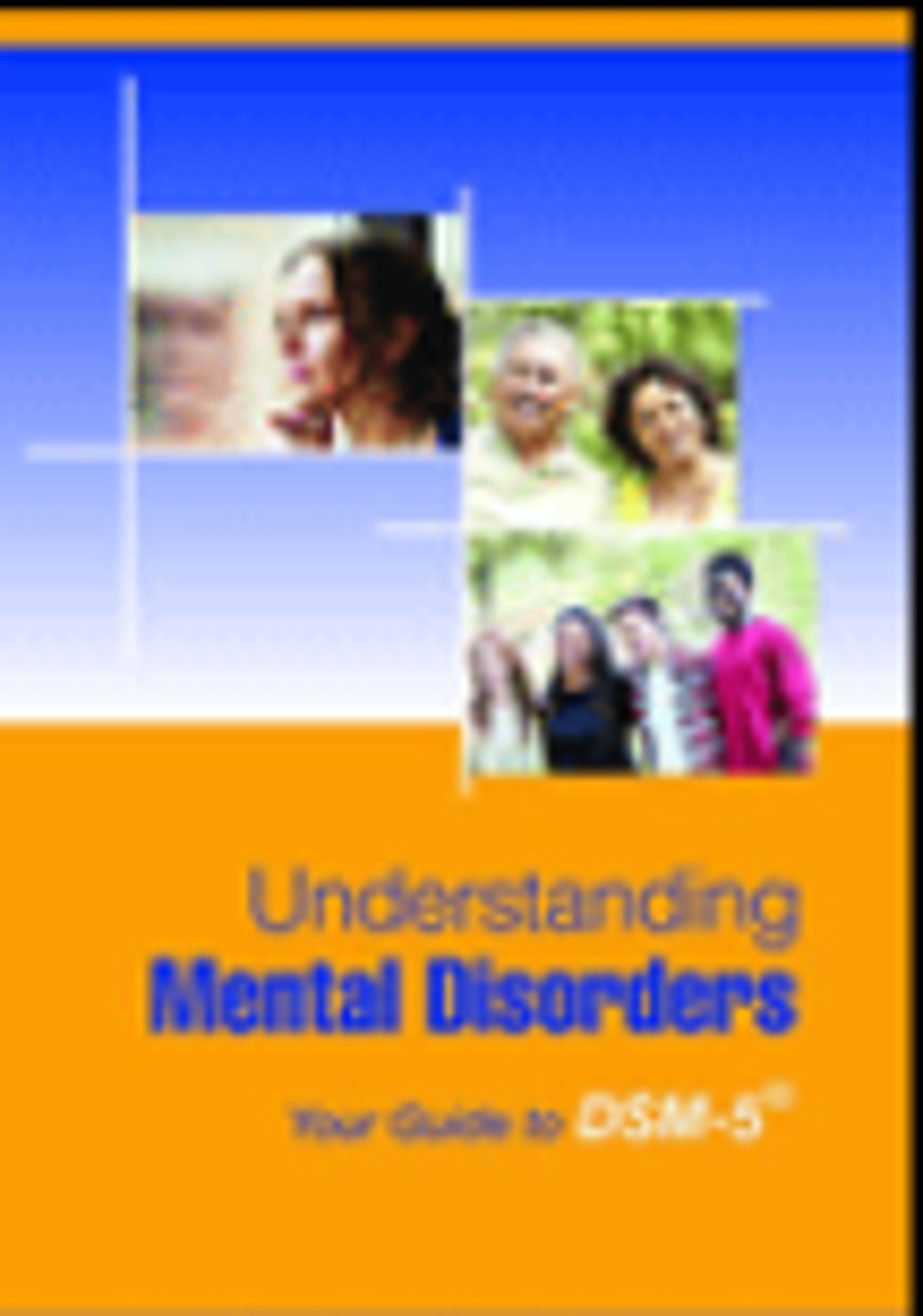 Cover image for Understanding Mental Disorders : Your Guide to DSM-5