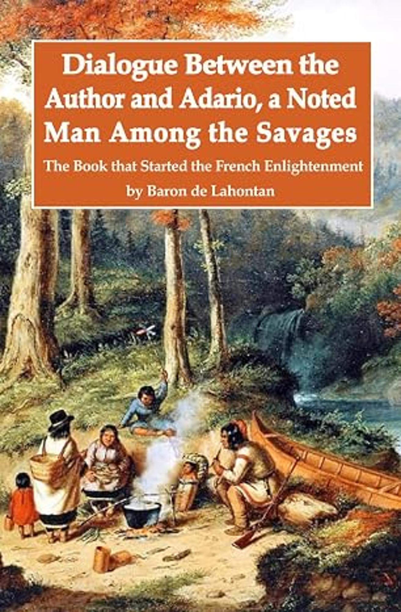 Cover image for Dialogue Between the Author and Adario, a Noted Man among the Savages : The Book That Started the French Enlightenment