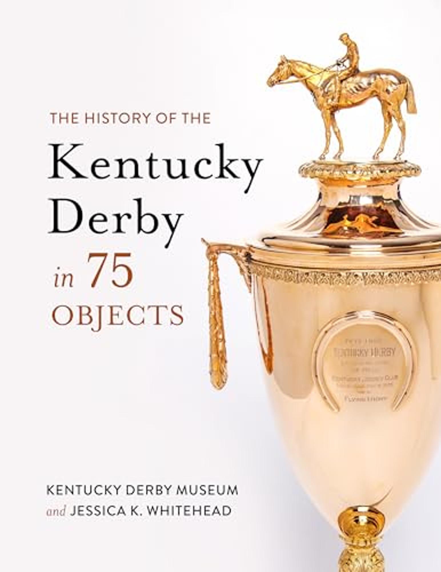 Product image 1 of 1 for The History of the Kentucky Derby in 75 Objects