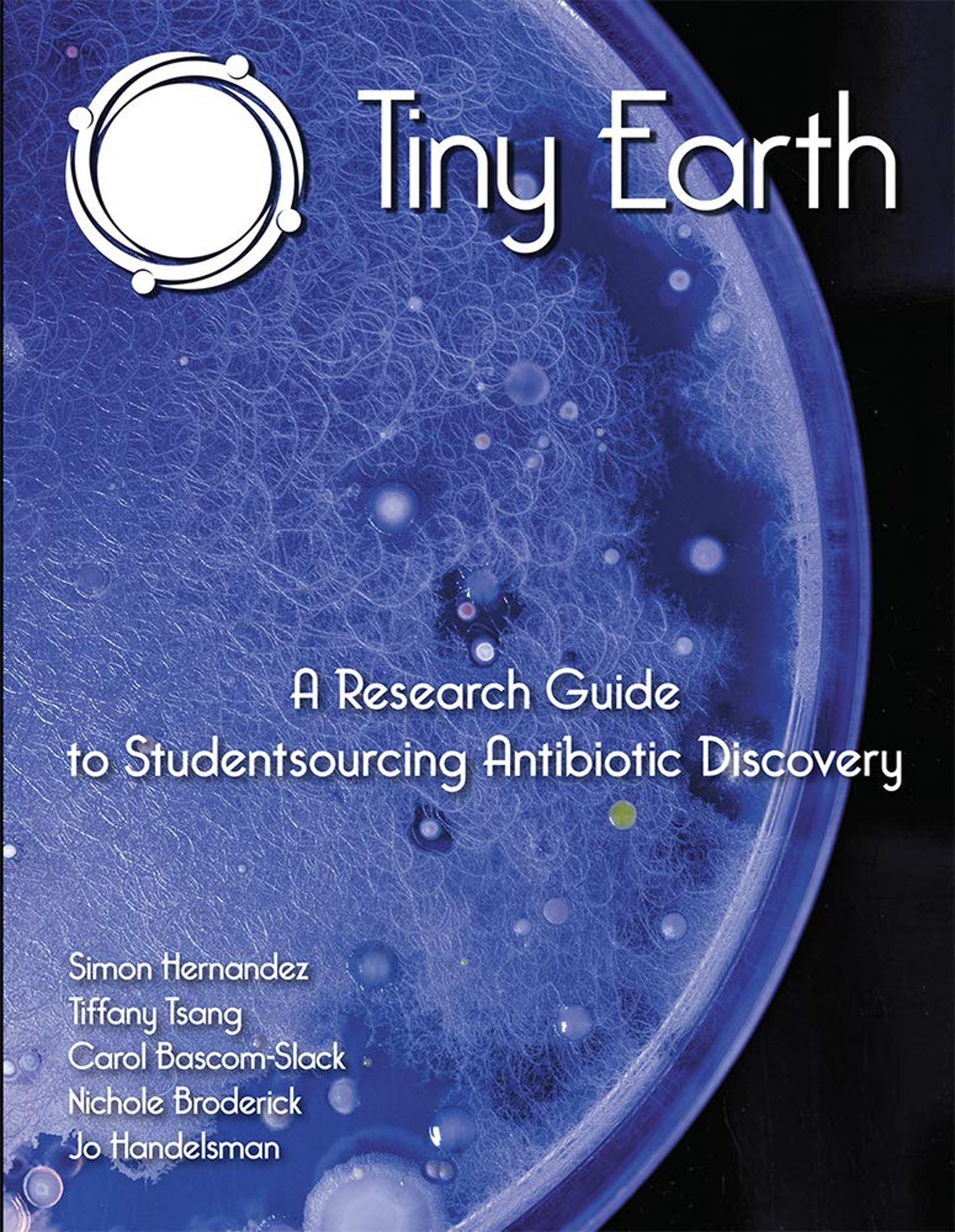 Cover image for Tiny Earth - A Research Guide To Studentsourcing Antibiotic Discovery