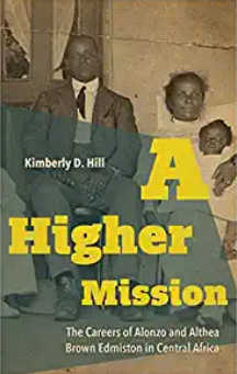 Cover image for A Higher Mission : The Careers of Alonzo and Althea Brown Edmiston in Central Africa