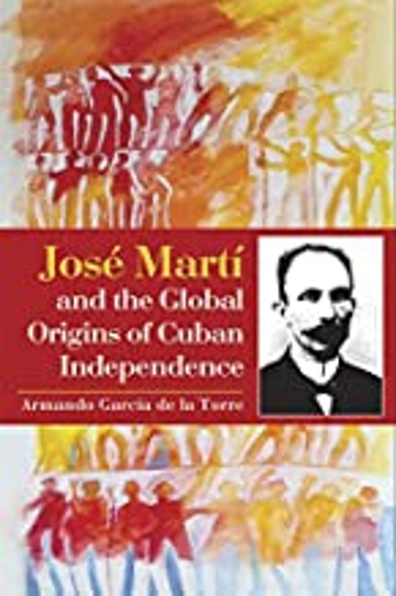 Cover image for José Martí and the Global Origins of Cuban Independence