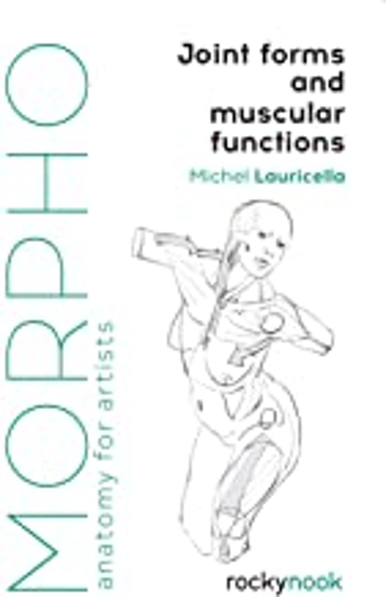 Cover image for Morpho: Joint Forms and Muscular Functions : Anatomy for Artists