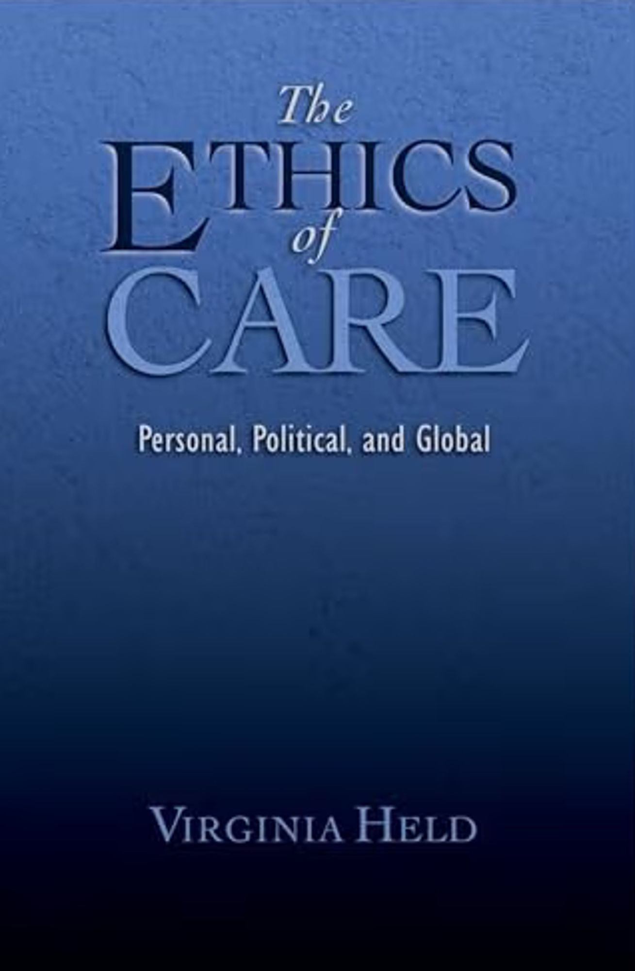 Cover image for The Ethics of Care: Personal, Political, and Global