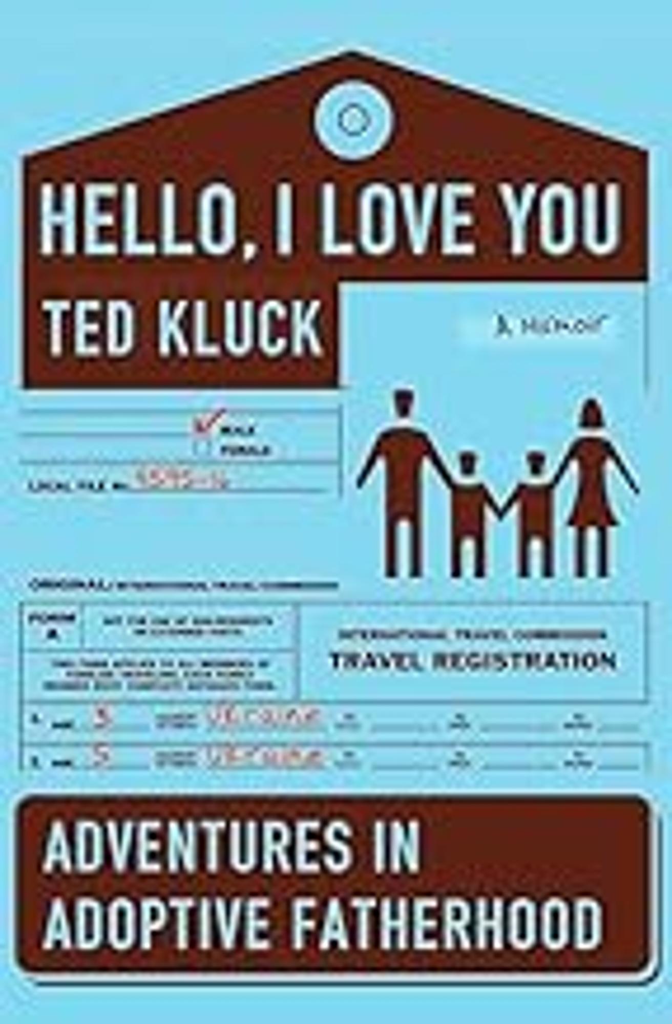 Cover image for Hello, I Love You : Adventures in Adoptive Fatherhood