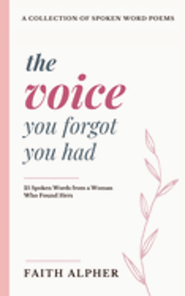 The Voice You Forgot You Had: 25 Spoken Words from a Woman who Found Hers; $14.99