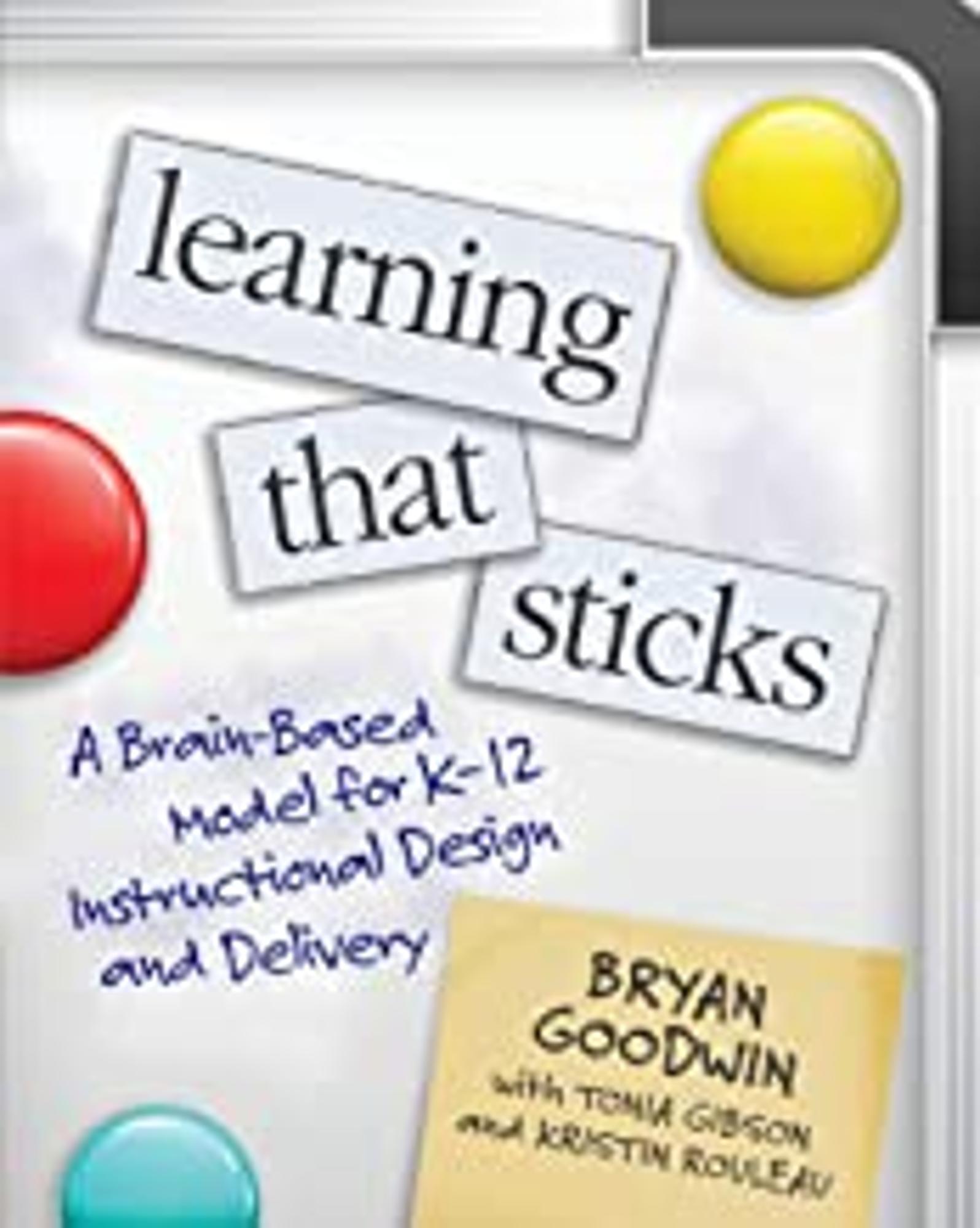 Cover image for Learning That Sticks : A Brain-Based Model for K-12 Instructional Design and Delivery