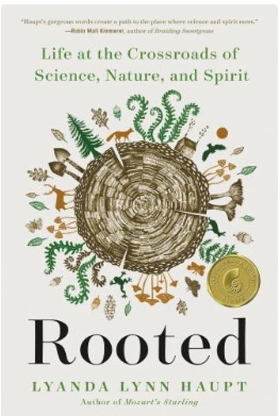 Rooted: Life at the Crossroads of Science, Nature, & Spirit; $16.50