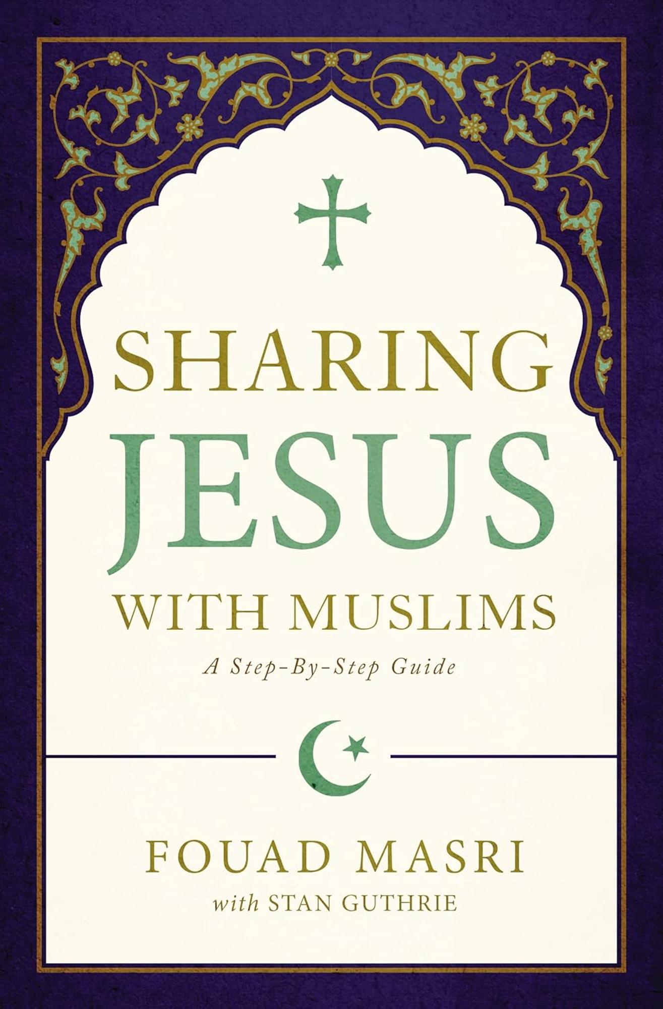 Cover image for Sharing Jesus with Muslims: A Step-by-Step Guide