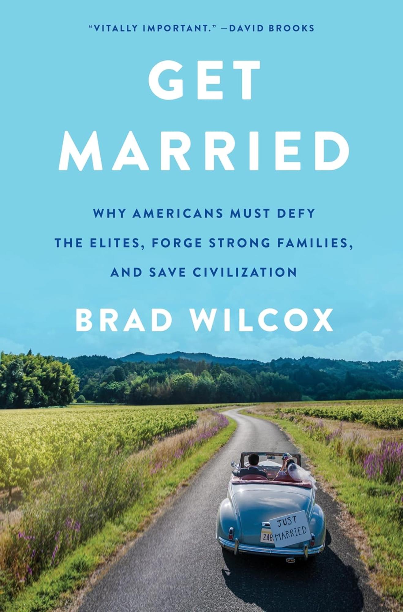 Cover image for Get Married: Why Americans Must Defy the Elites
