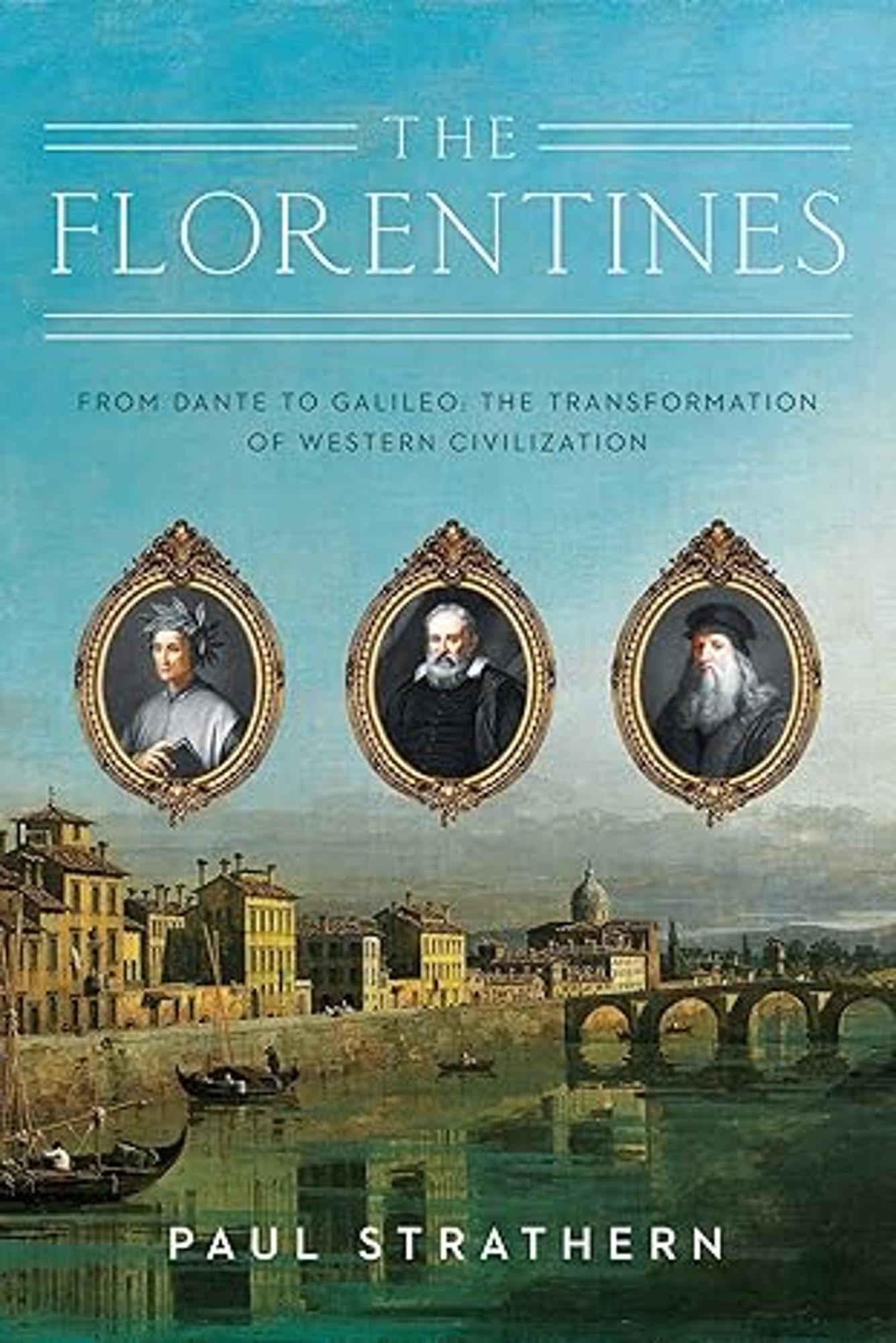Cover image for The Florentines : From Dante to Galileo: the Transformation of Western Civilization