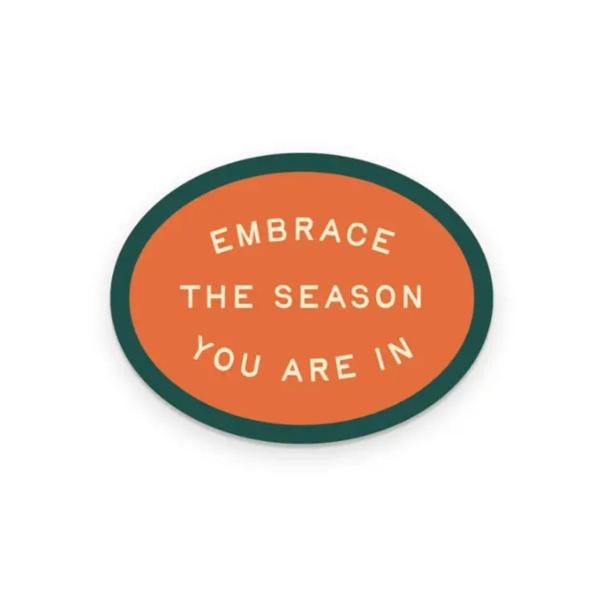 Embrace the Season You Are In Vinyl Sticker; $4.98