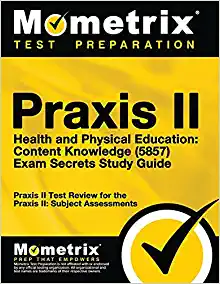 Cover image for Praxis II Health and Physical Education Content Knowledge (5857) Exam Secrets Study Guide : Praxis II Test Review for the Praxis II Subject Assessments