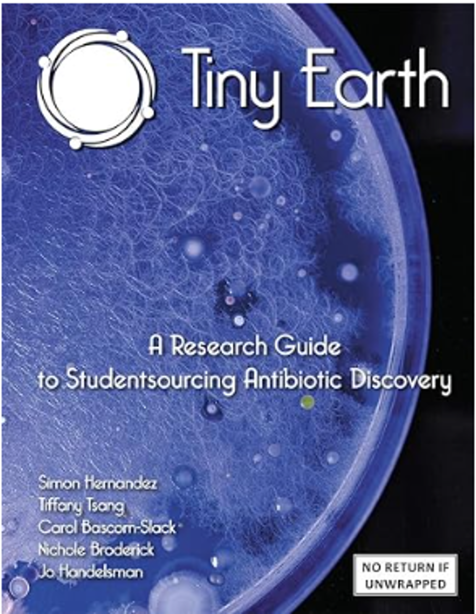 Cover image for Tiny Earth - A Research Guide to Studentsourcing Antibiotic Discovery w/ FlexEd Digital Course Access)