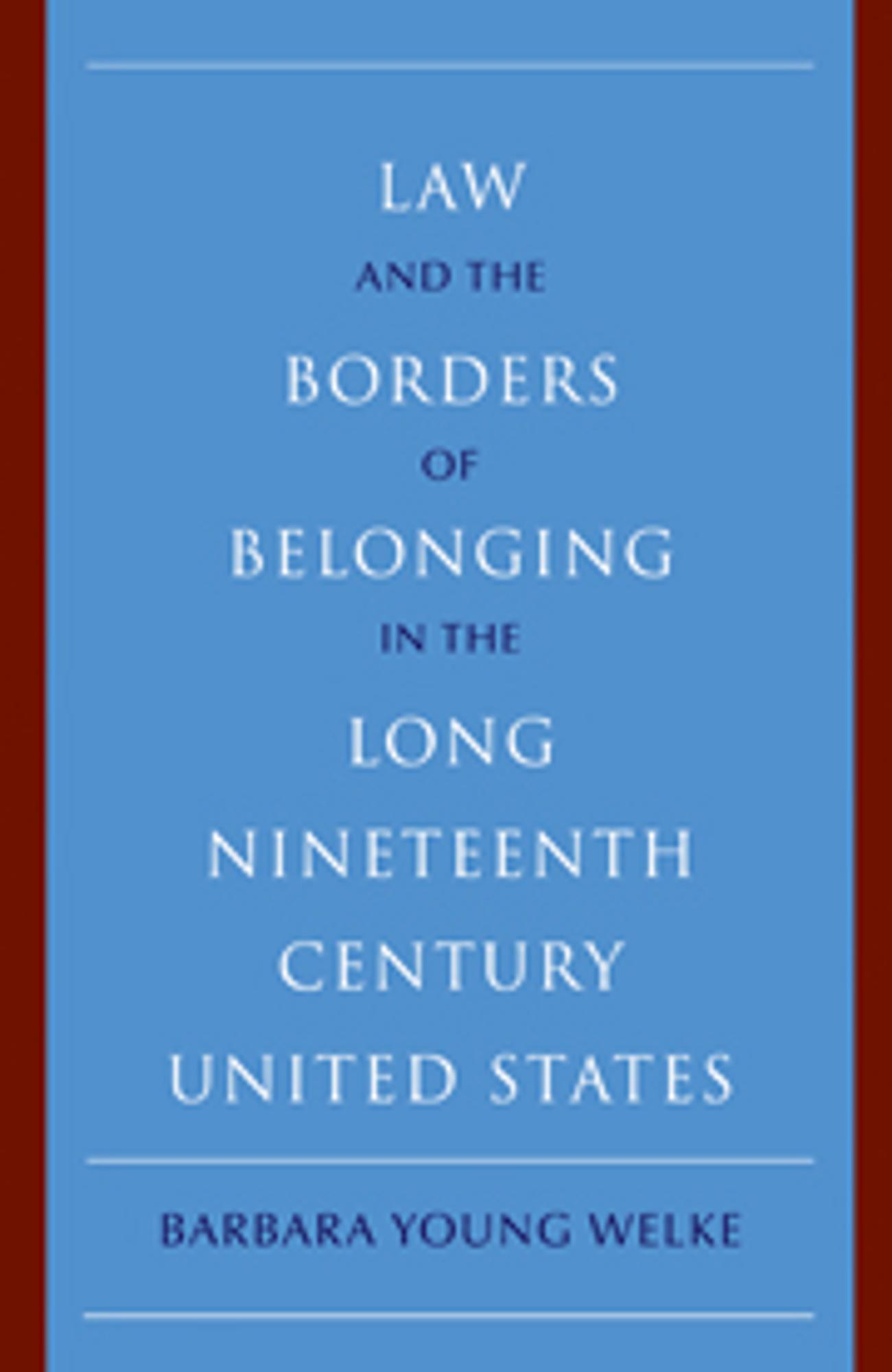 Cover image for LAW+BORDERS OF BELONG IN LONG 19TH CENTURY UNITED STATES