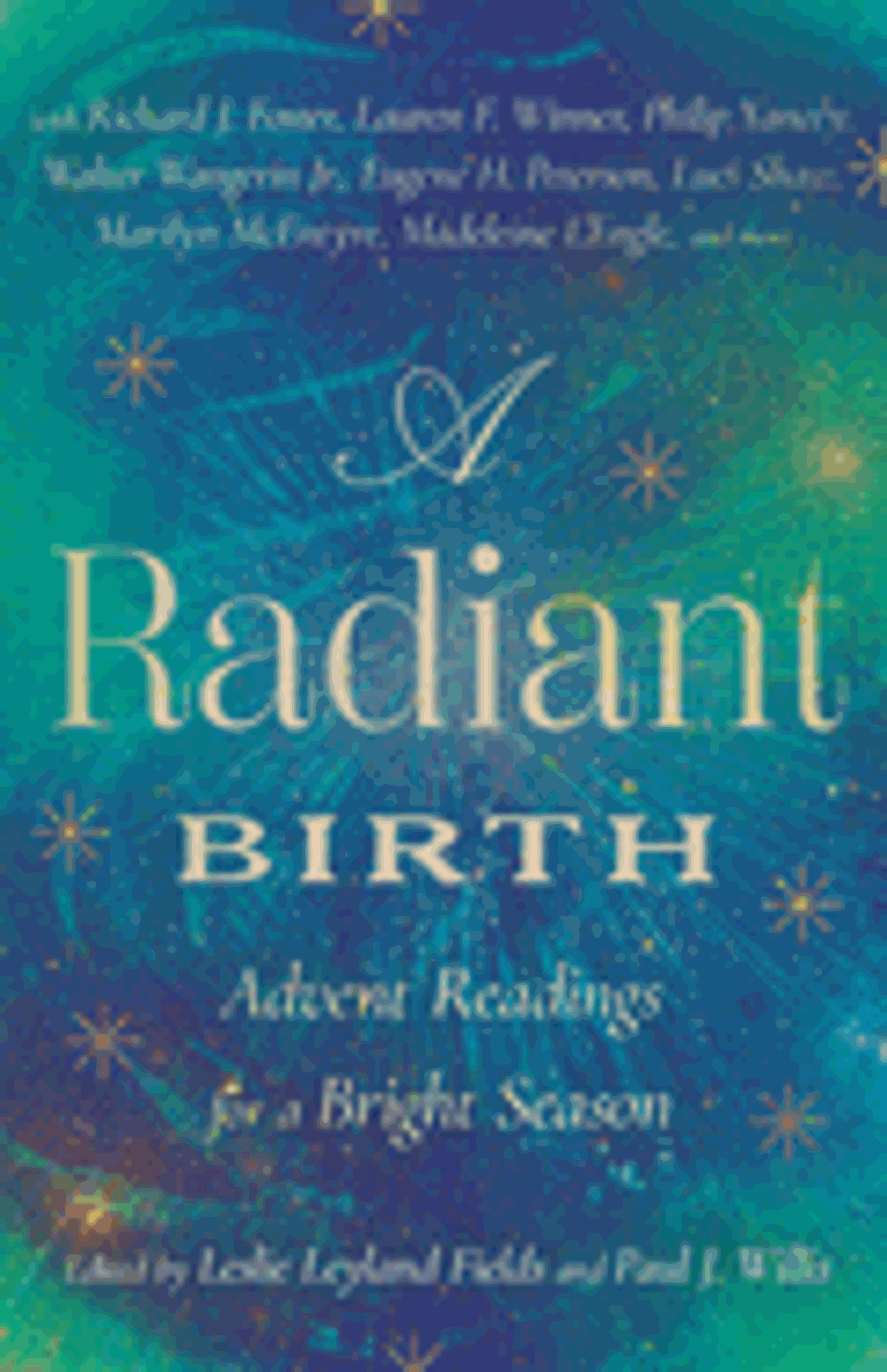 Cover image for A Radiant Birth: Advent Readings for a Bright Season