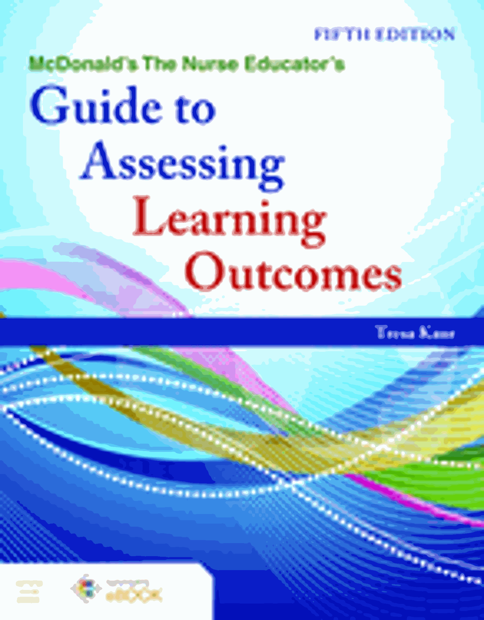 Cover image for THE NURSE EDUCATOR'S GUIDE TO ASSESSING LEARNING OUTCOMES, 5e
