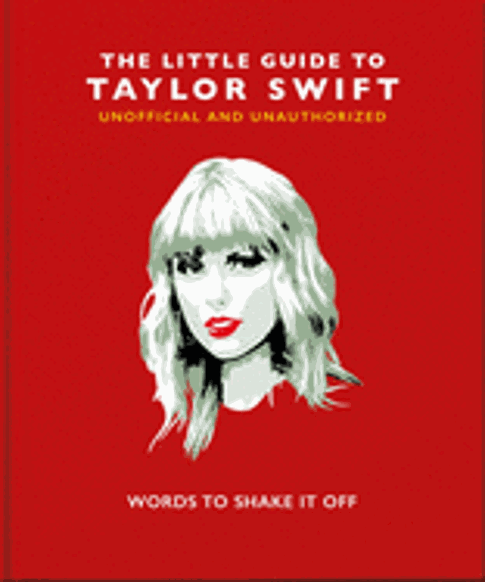 Cover image for The Little Book of Taylor Swift: Words to Shake It Off