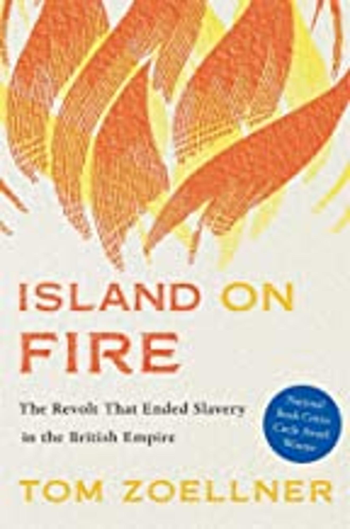 Cover image for Island on Fire : The Revolt That Ended Slavery in the British Empire