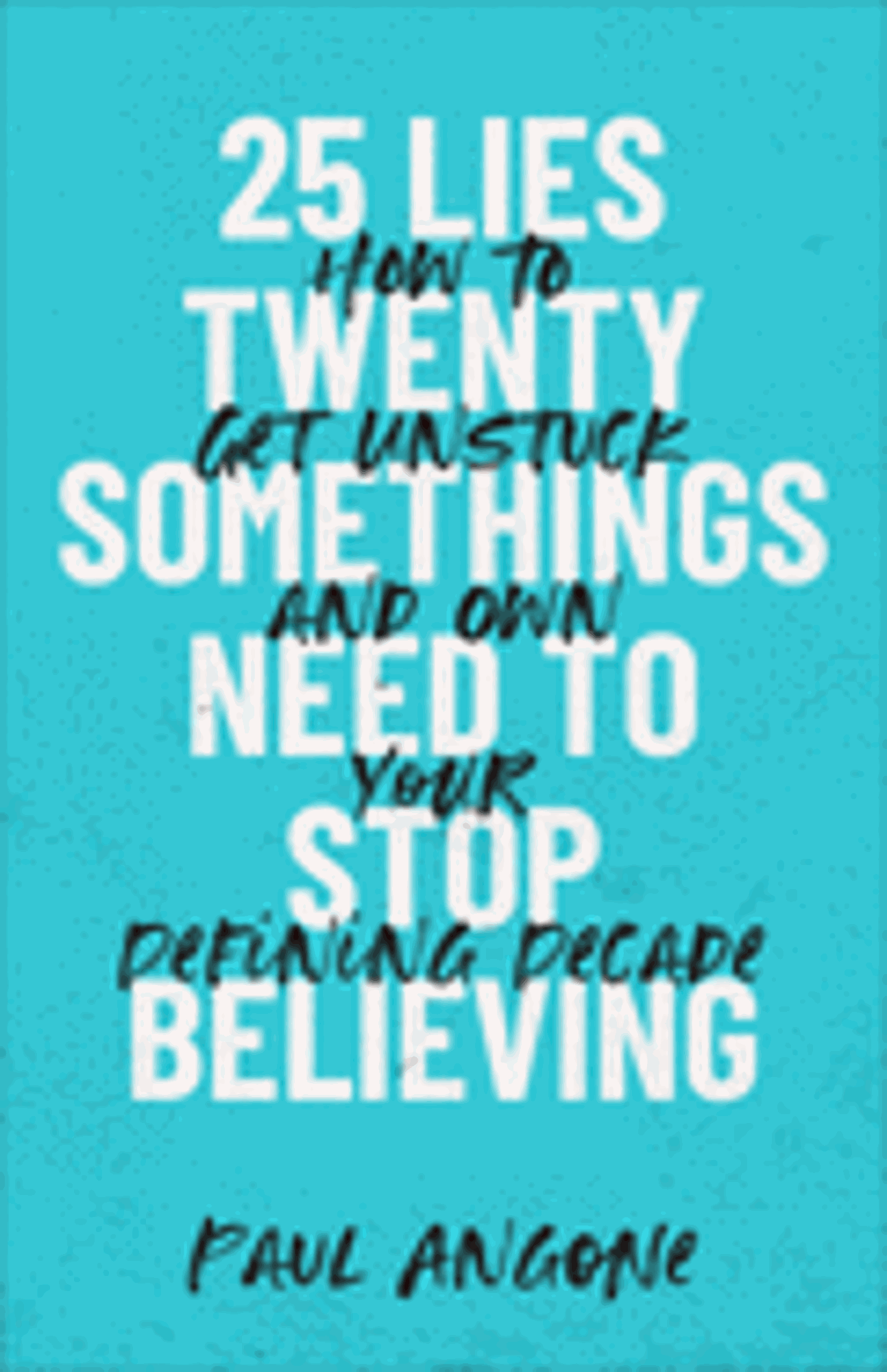 Cover image for 25 Lies Twentysomethings Need to Stop Believing