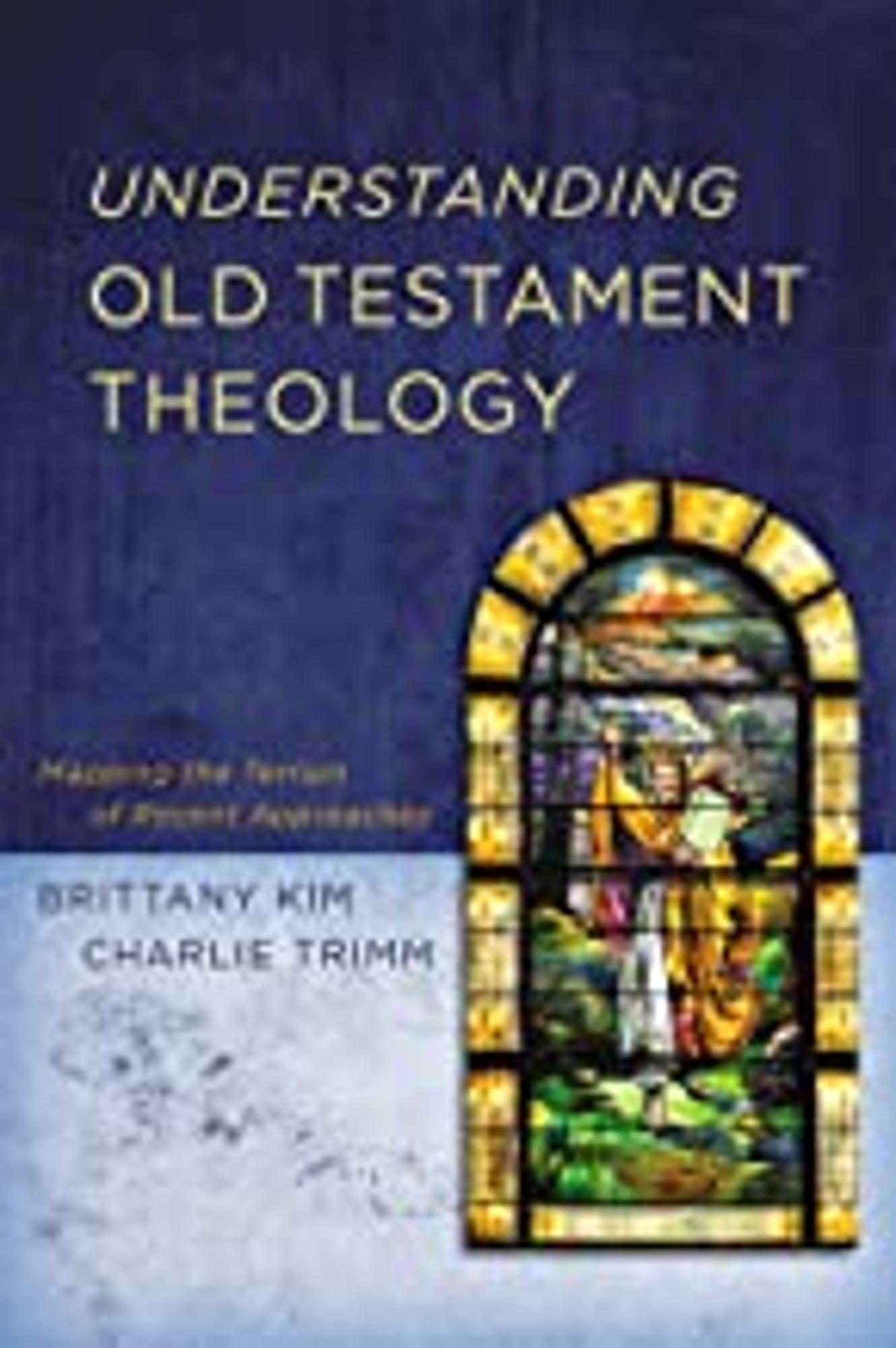 Cover image for Understanding Old Testament Theology: Mapping the Terrain of Recent Approaches