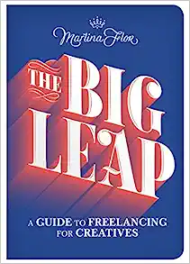 Cover image for The Big Leap : A Guide to Freelancing for Creatives