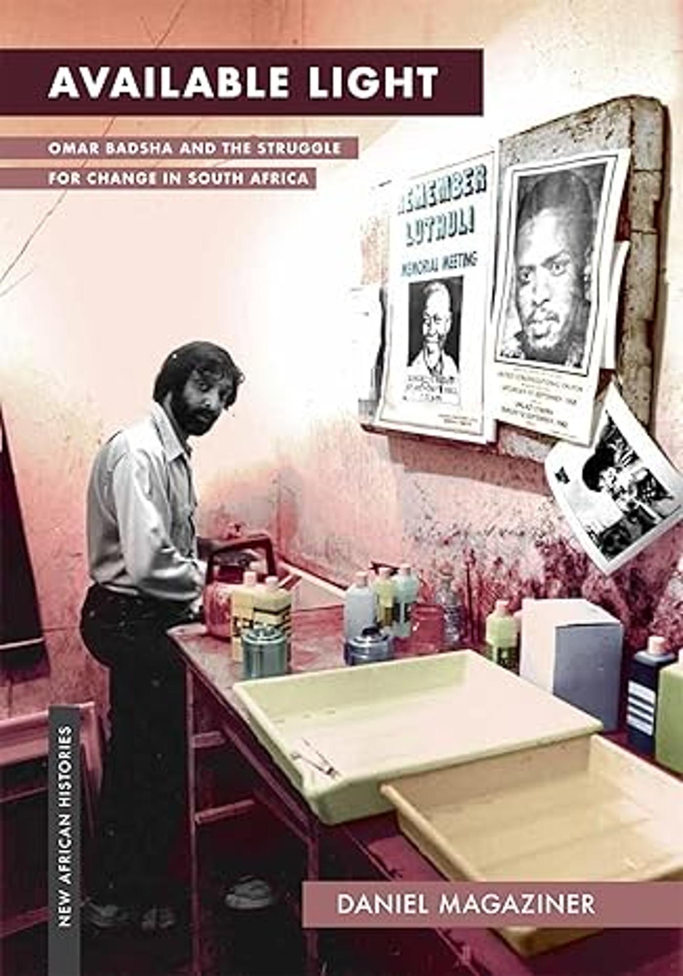 Cover image for Available Light : Omar Badsha and the Struggle for Change in South Africa