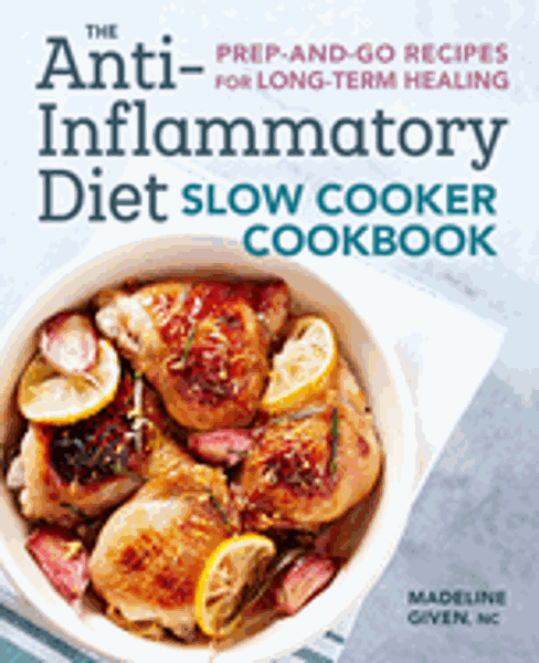 Anti-Inflammatory Diet Slow Cooker Cookbook; $17.99
