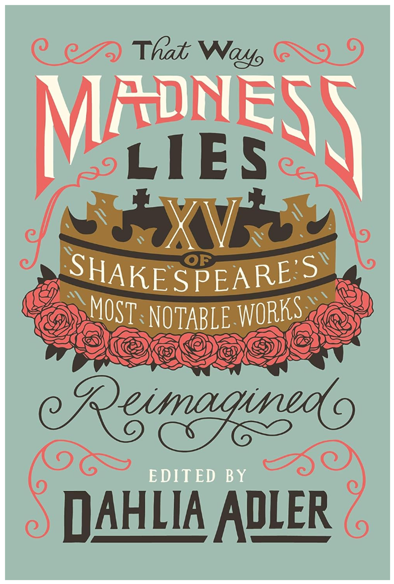 Cover image for THAT WAY MADNESS LIES: 15 OF SHAKESPEARE'S MOST NOTABLE WORKS REIMAGINED