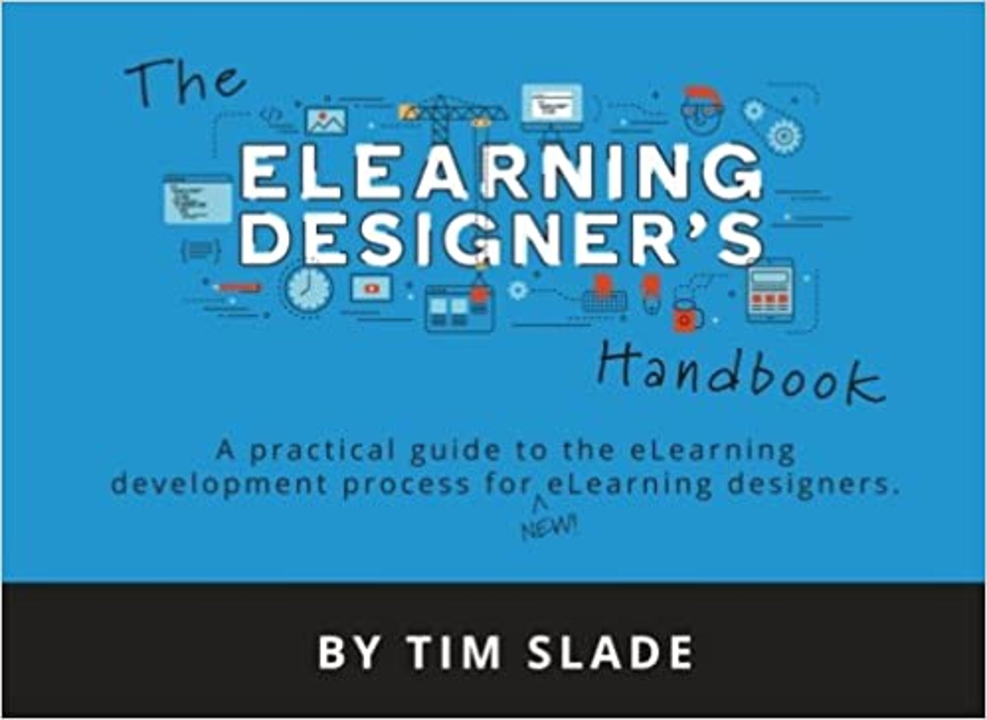Cover image for The ELearning Designer's Handbook : A Practical Guide to the ELearning Development Process for New ELearning Designers