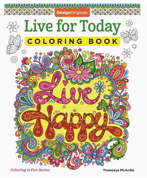 LIVE FOR TODAY COLORING BOOK; $9.99