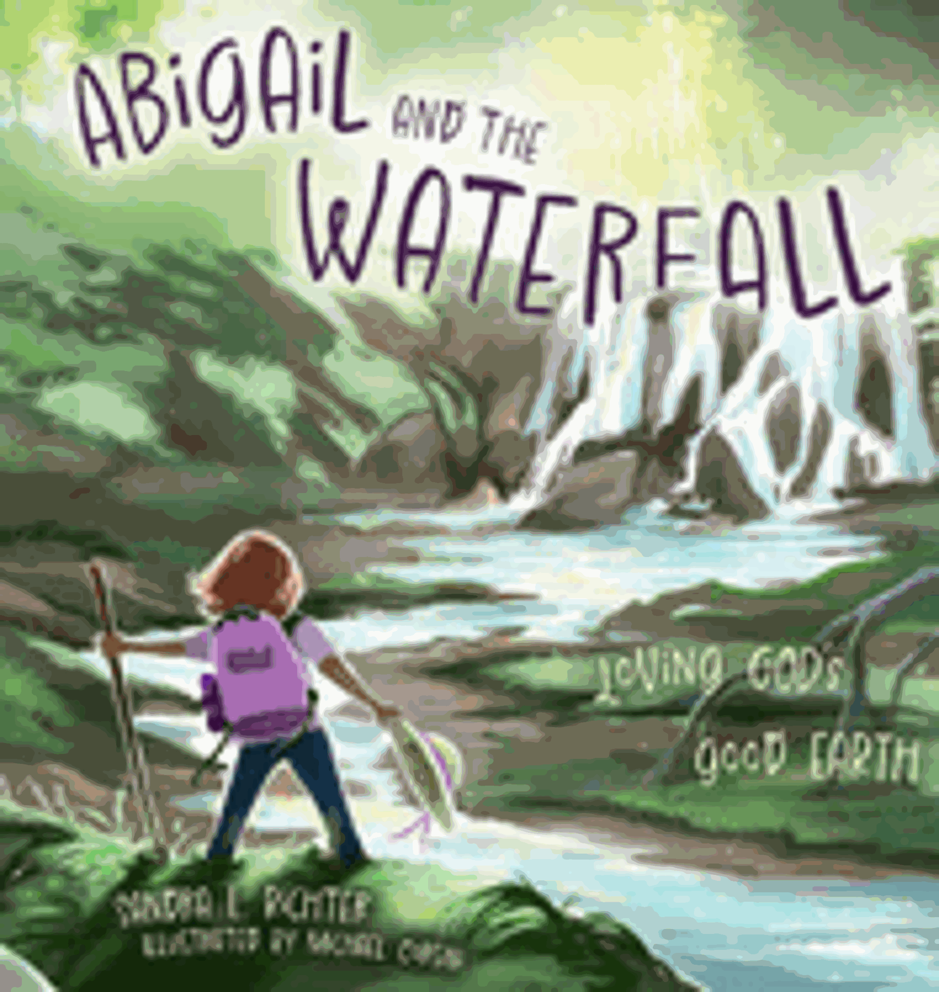 Cover image for Abigail and the Waterfall: Loving God's Good Earth