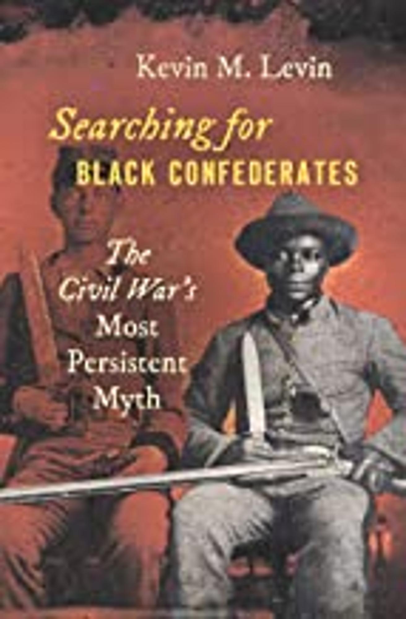Cover image for Searching for Black Confederates : The Civil War's Most Persistent Myth