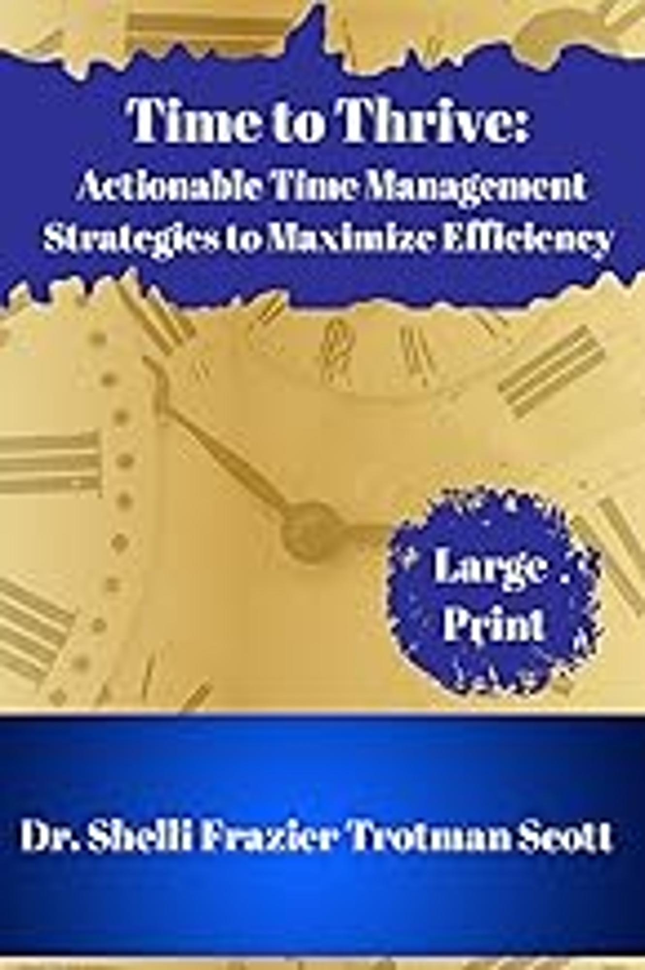 Cover image for TIME TO THRIVE: ACTIONABLE MANAGEMENT STRATEGIES TO MAXIMIZE EFFICIENCY (PB)