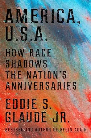 Product image 1 of 1 for America, U.S.A.: How Race Shadows the Nation's Anniversaries
