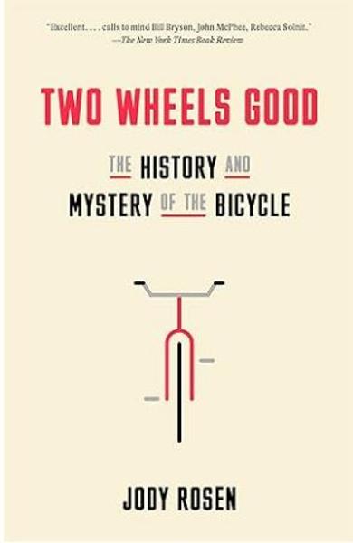 Two Wheels Good: The History and Mystery of the Bicycle; $8.75