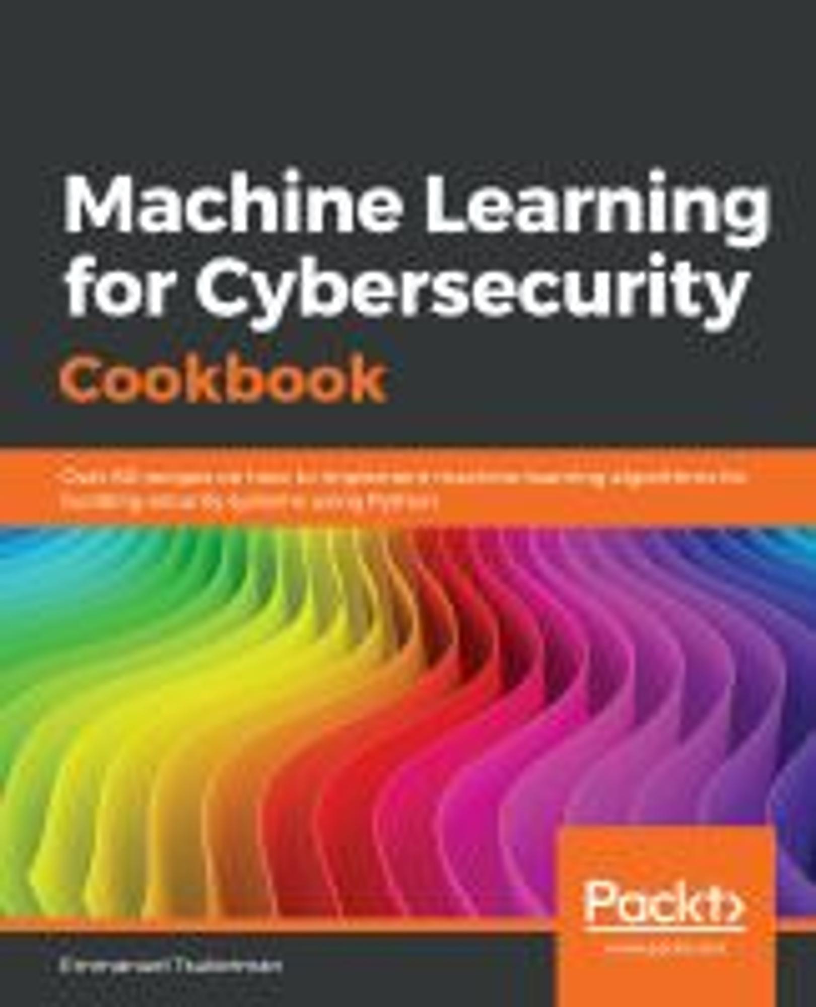 Cover image for MACHINE LEARNING FOR CYBERSECURITY COOKBOOK