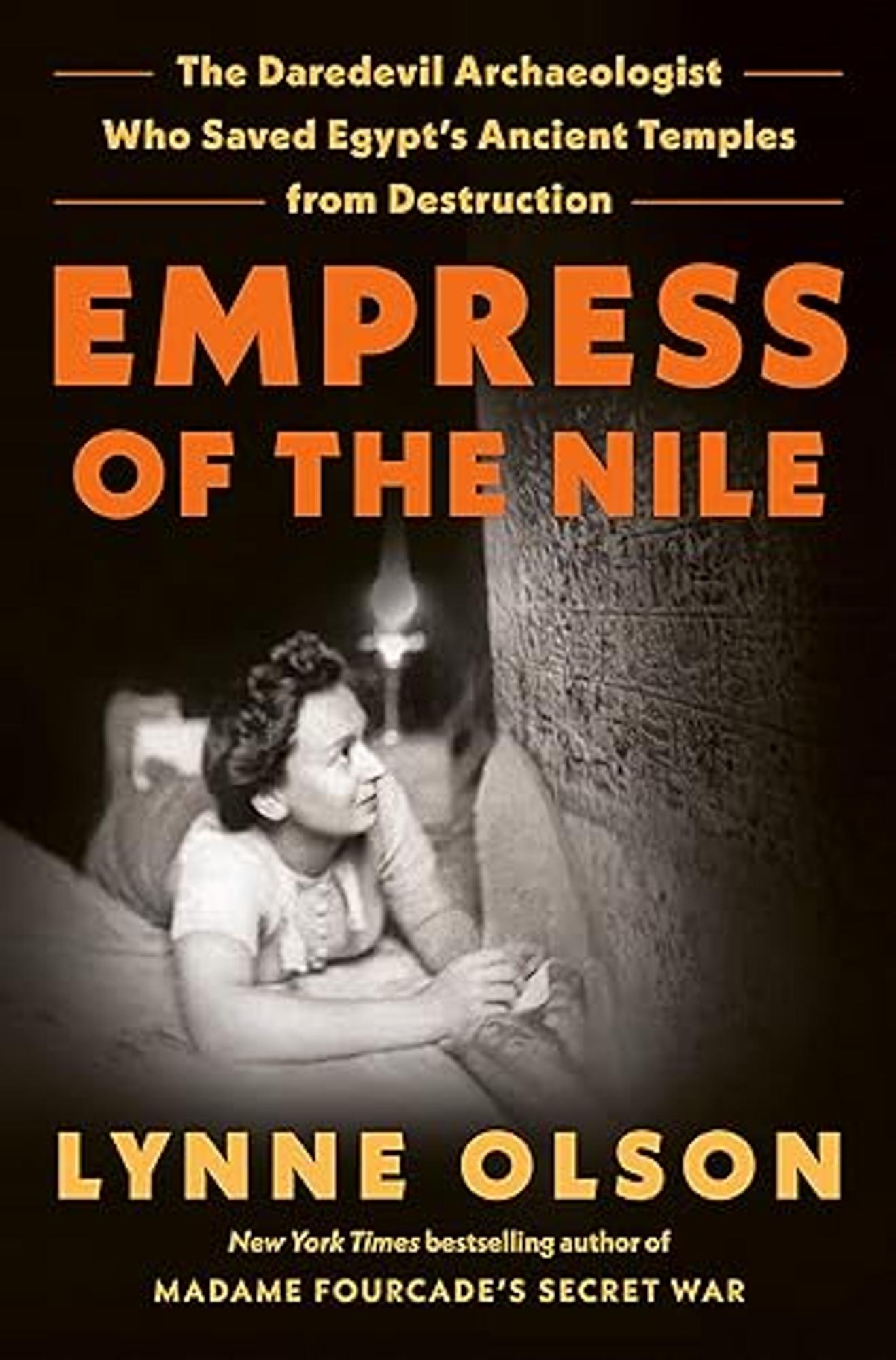 Cover image for Empress of the Nile : The Daredevil Archaeologist Who Saved Egypt's Ancient Temples from Destruction