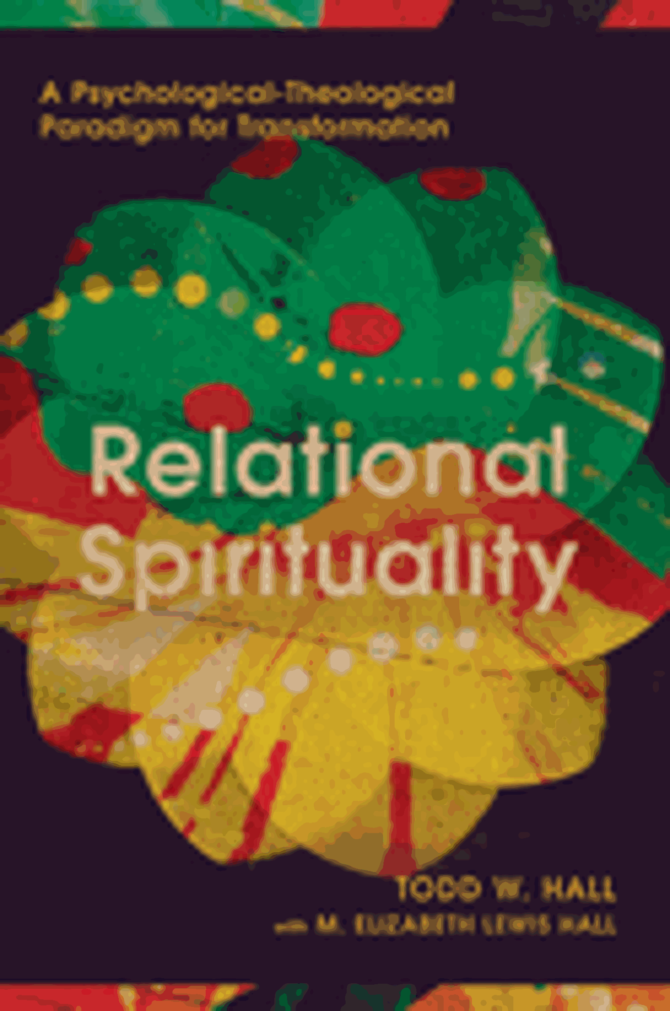 Cover image for Relational Spirituality : A Psychological-Theological Paradigm for Transformation