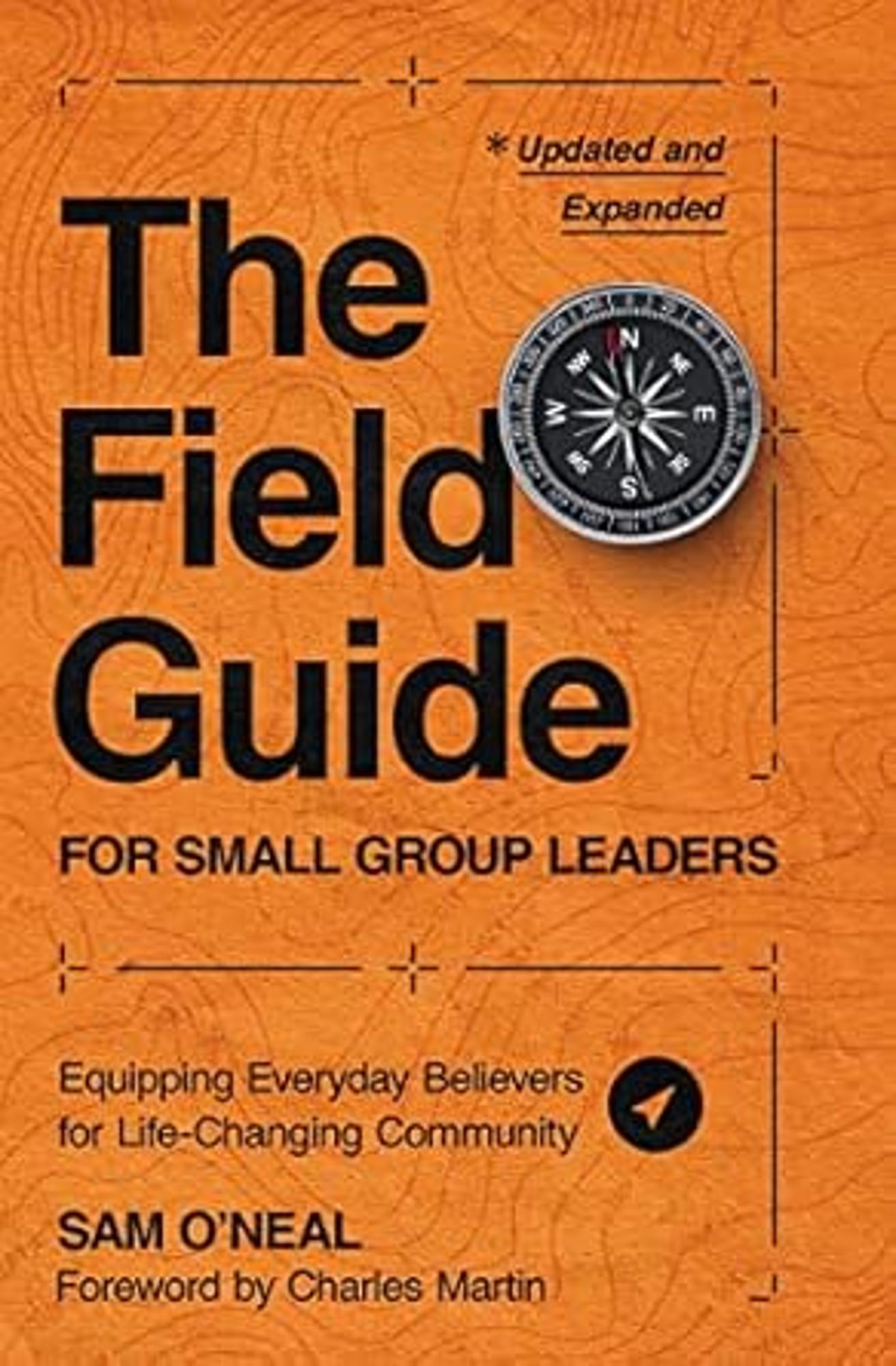 Cover image for The Field Guide for Small Group Leaders : Equipping Everyday Believers for Life-Changing Community