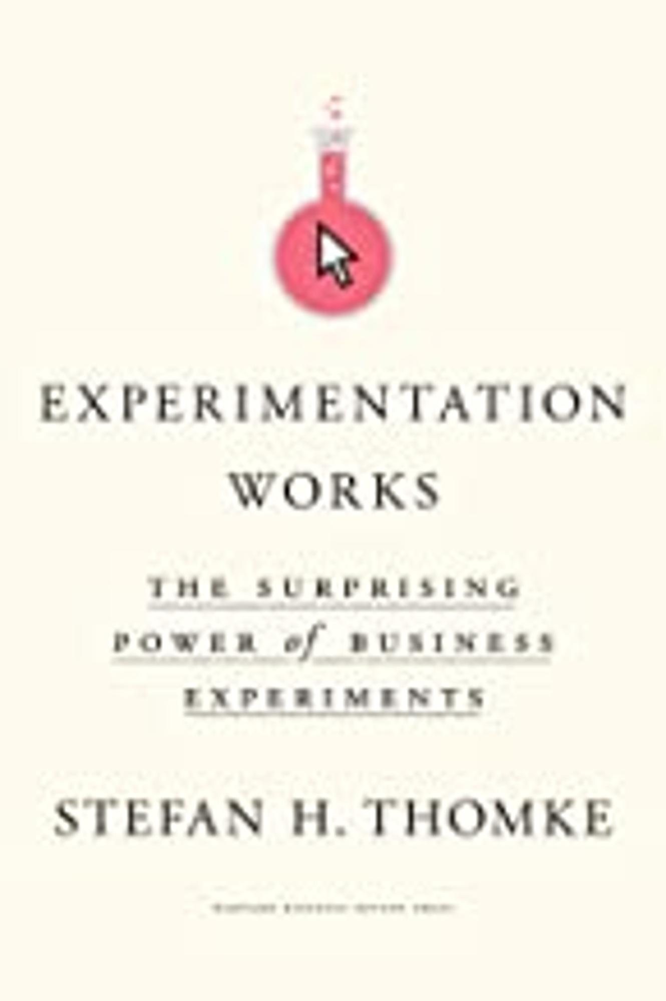 Cover image for Experimentation Works : The Surprising Power of Business Experiments