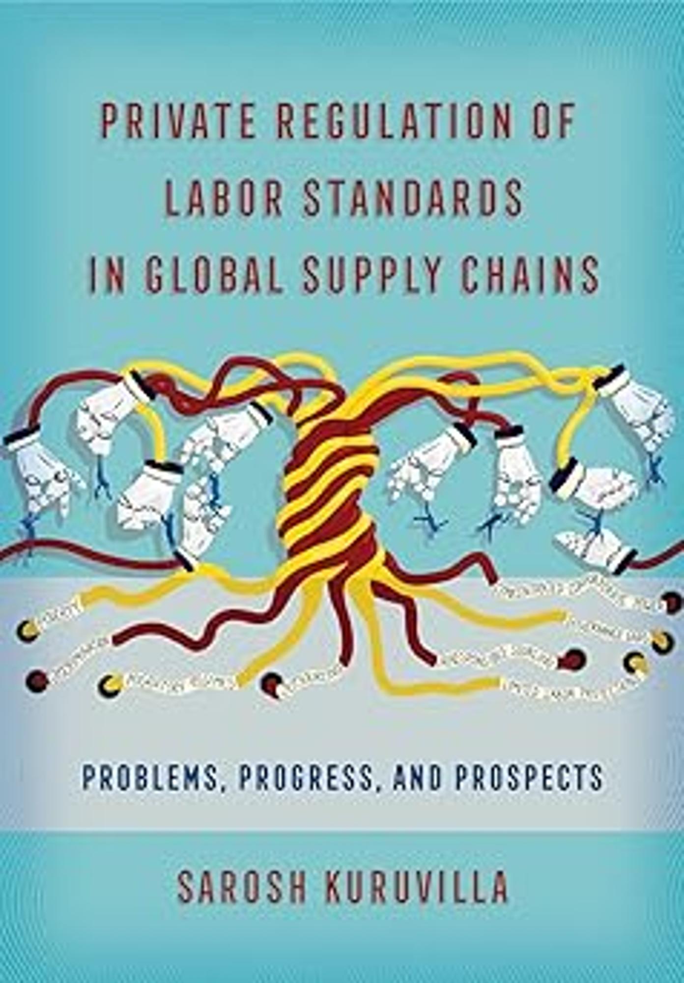 Cover image for PRIVATE REGULATION OF LABOR STANDARDS IN GLOBAL SUPPLY CHAINS
