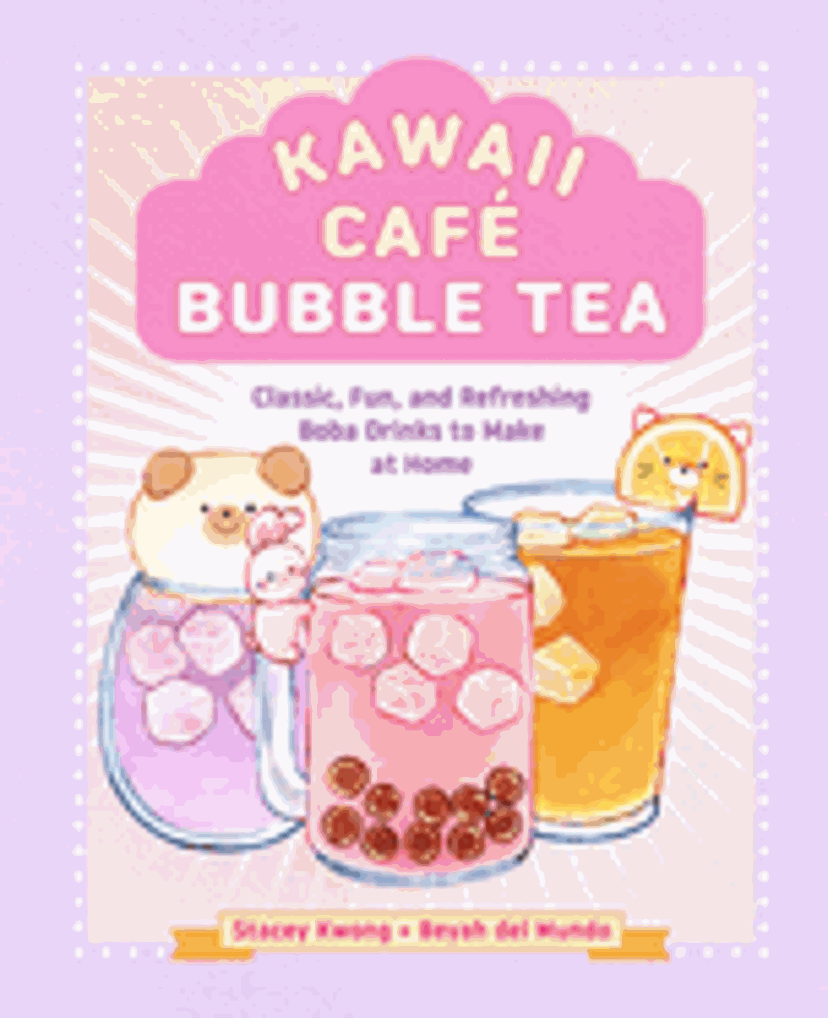 Cover image for Kawaii Café Bubble Tea: Classic, Fun, and Refreshing Boba Drinks to Make at Home