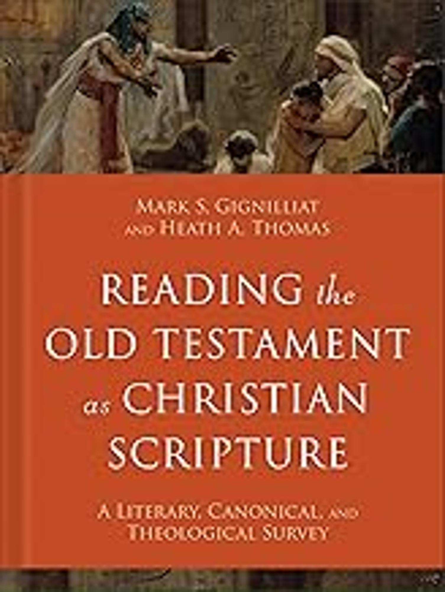 Cover image for Reading the Old Testament As Christian Scripture : A Literary, Canonical, and Theological Survey