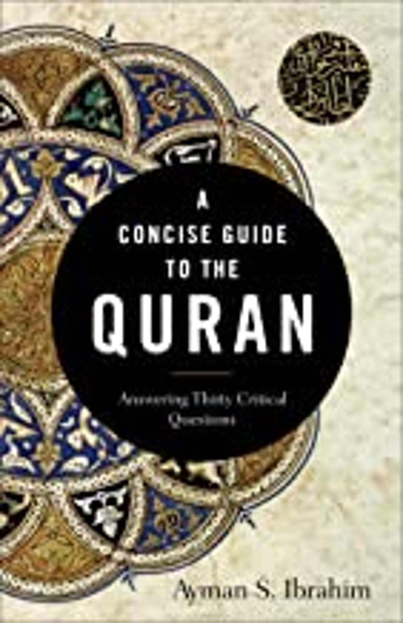 Cover image for A Concise Guide to the Quran : Answering Thirty Critical Questions