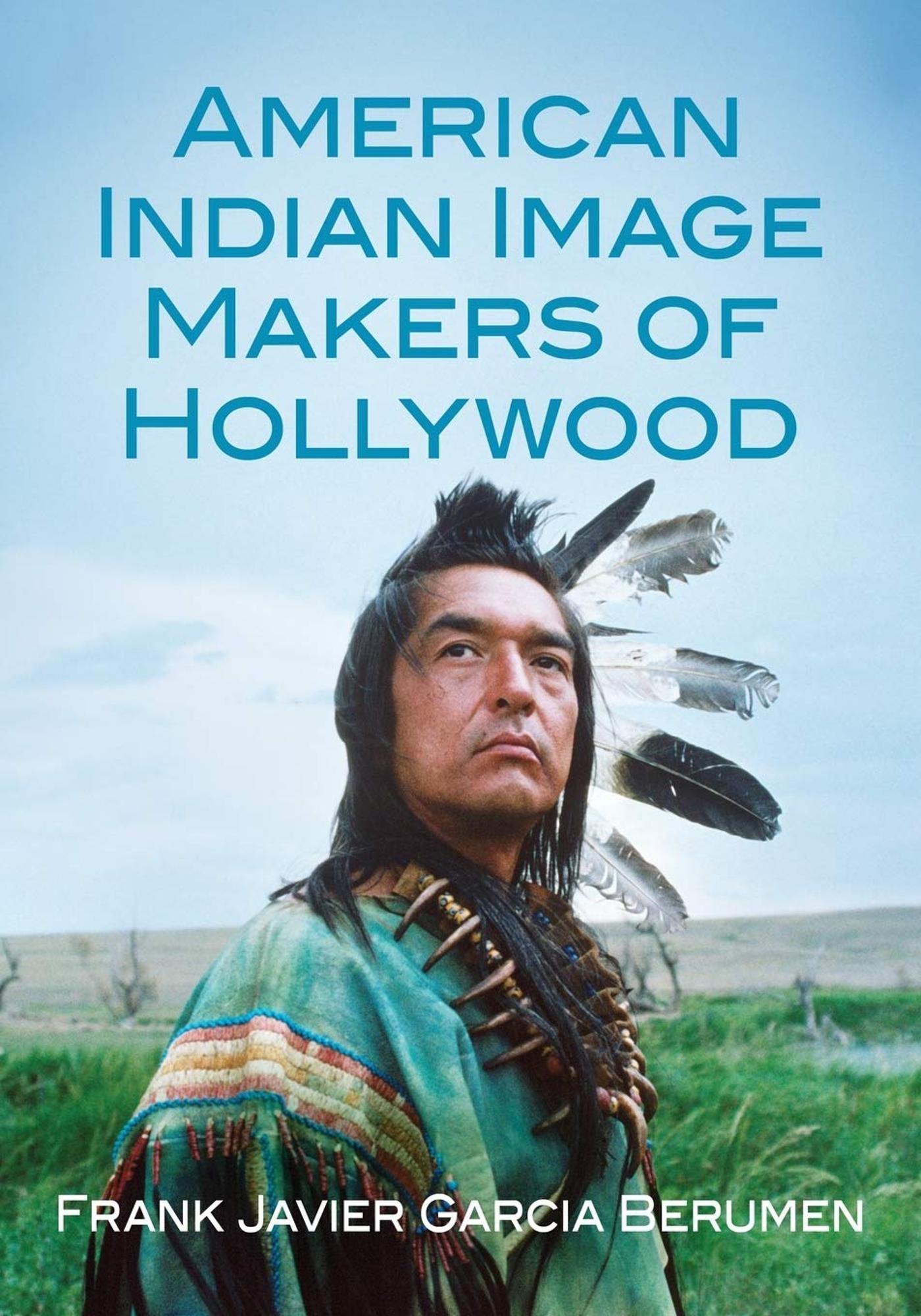 Cover image for AMERICAN INDIAN IMAGE MAKERS OF HOLLYWOOD