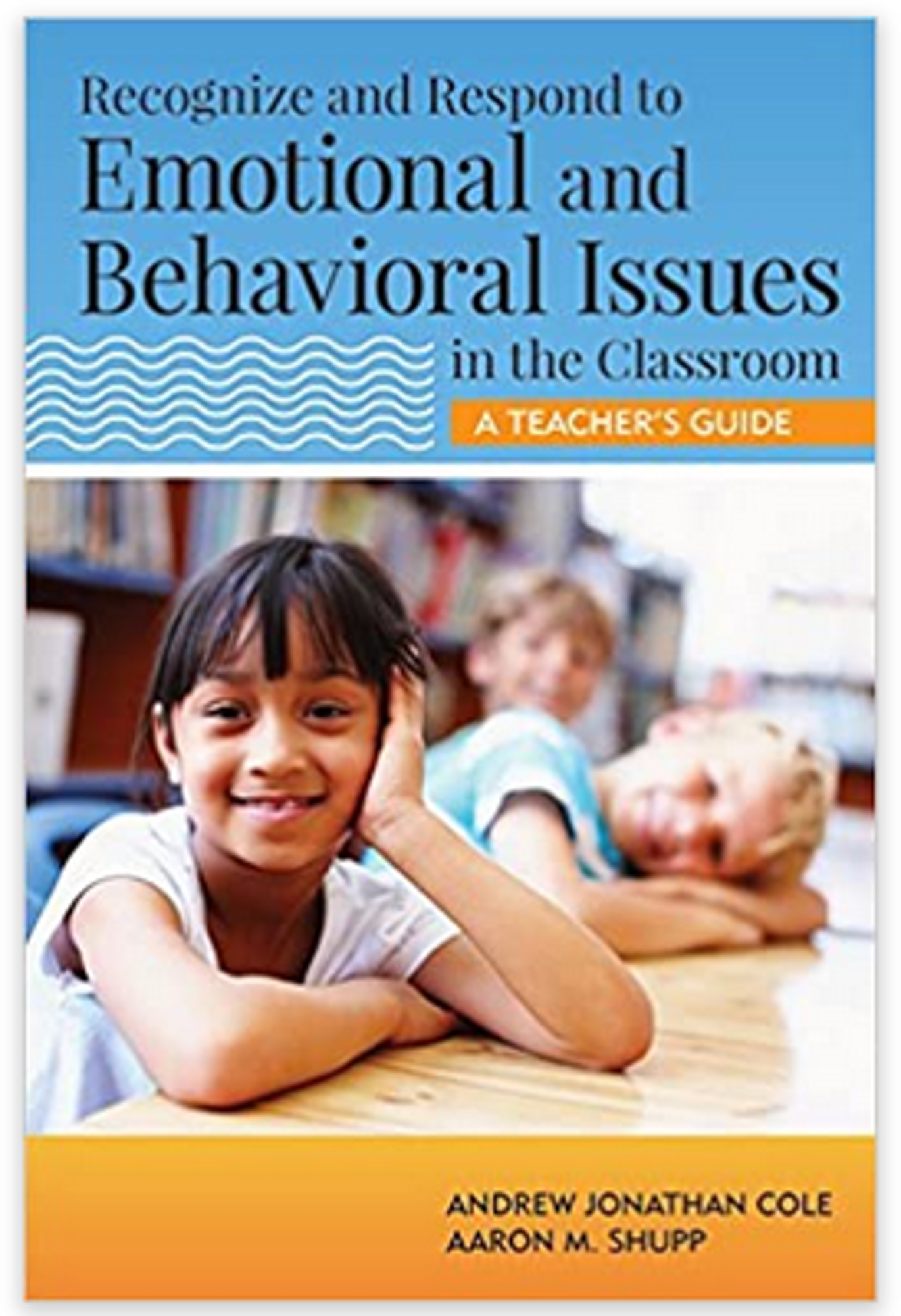 Cover image for Recognize & Respond to Emotional & Behavioral Issues in the Classroom