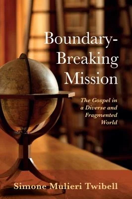 Cover image for Boundary-Breaking Mission: The Gospel in a Diverse and Fragmented World Boundary-Breaking Mission: The Gospel in a Diverse and Fragmented World